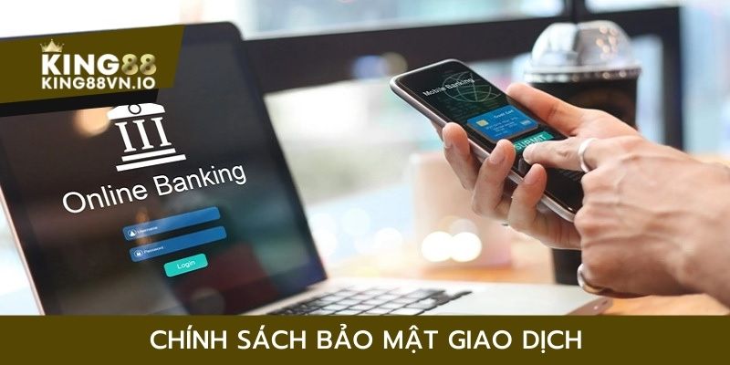 Chính sách bảo mật chặt chẽ trong hoạt động giao dịch