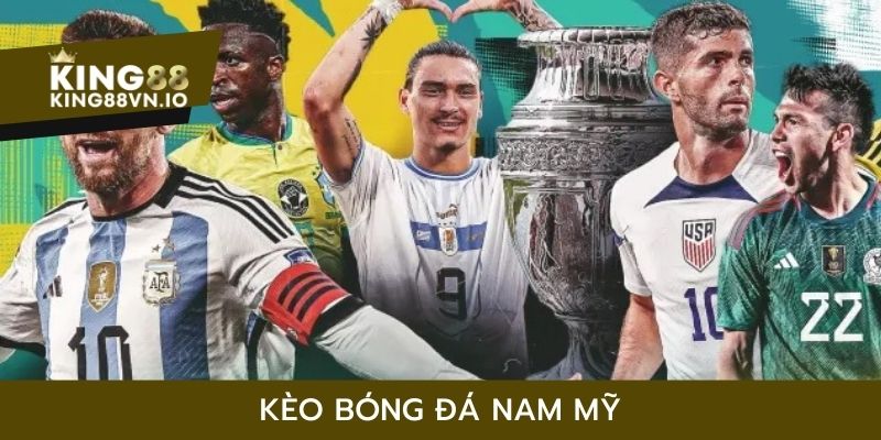 Kèo bóng đá Nam Mỹ King88 - Chinh phục phần thưởng hấp dẫn