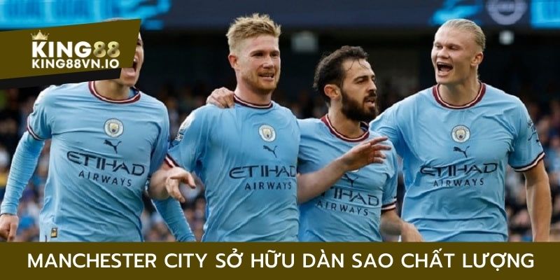 Manchester City sở hữu dàn sao đẳng cấp hàng đầu thế giới