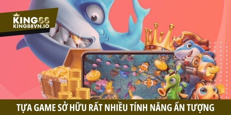 Tựa game sở hữu rất nhiều tính năng ấn tượng để bạn sử dụng