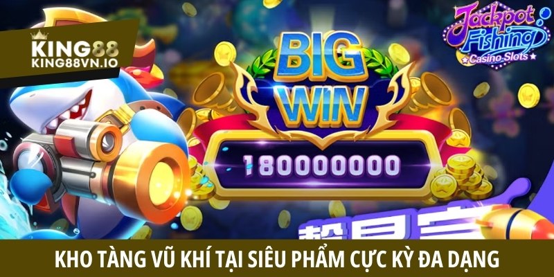 Kho tàng vũ khí tại siêu phẩm cực kỳ đa dạng