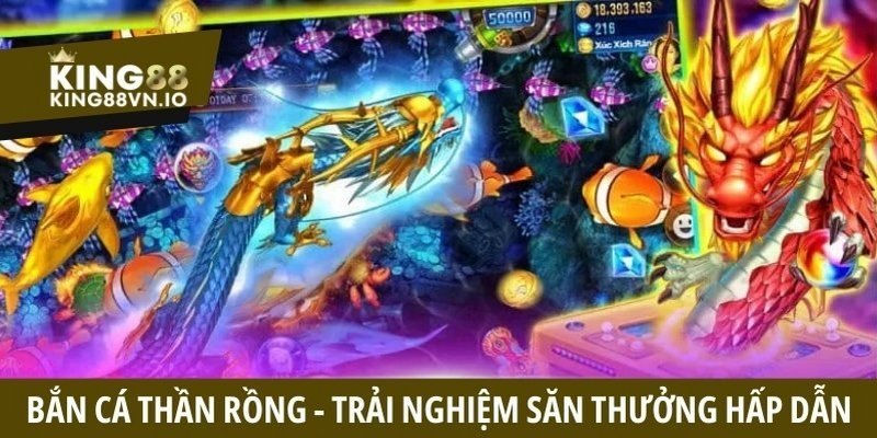 Bắn Cá Thần Rồng - Trải nghiệm đỉnh cao săn thưởng hấp dẫn