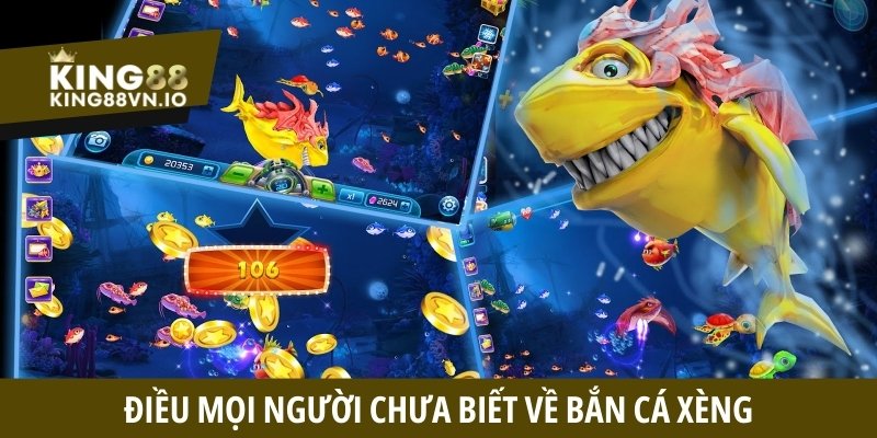 Điều mọi người chưa biết về Bắn Cá Xèng
