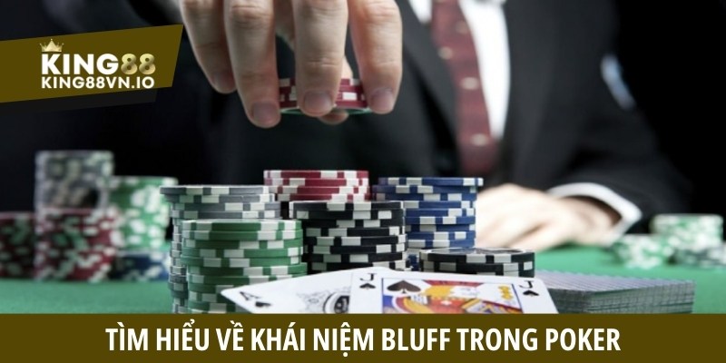 Những thông tin cần nắm khi tìm hiểu về khái niệm Bluff trong Poker