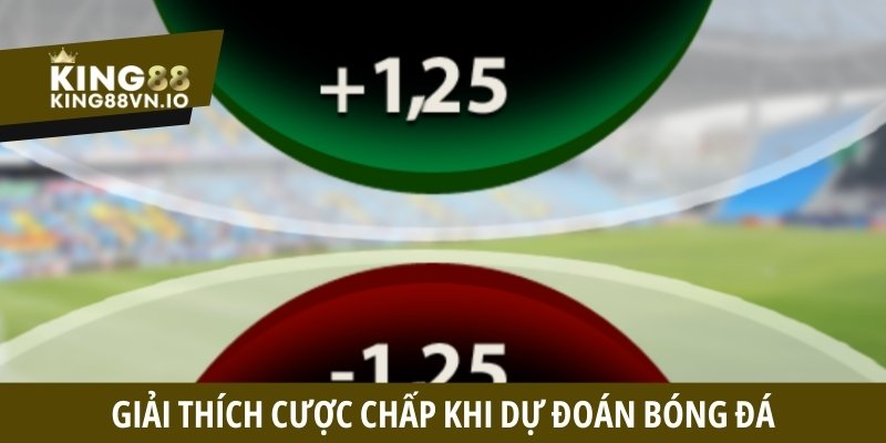 Giải thích cược chấp khi dự đoán bóng đá chuyên nghiệp