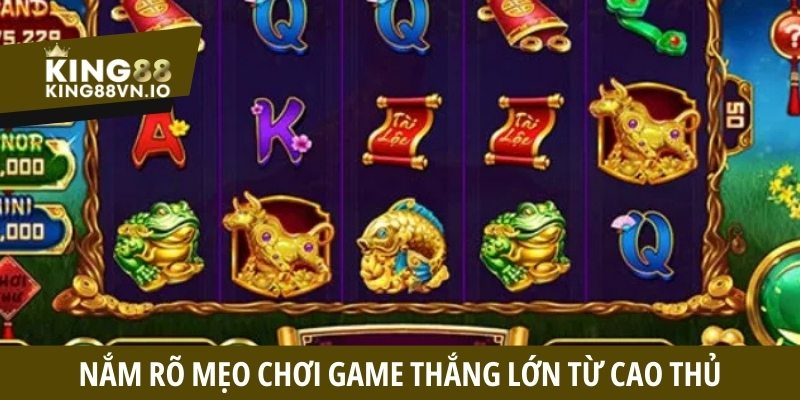 Nắm rõ mẹo chơi game thắng lớn từ cao thủ