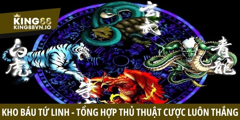 Kho Báu Tứ Linh - Tìm Hiểu Luật Chơi Và Kinh Nghiệm Thắng