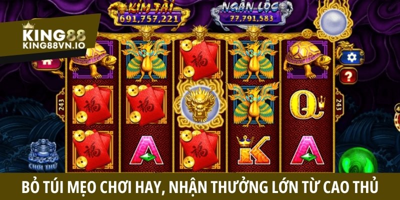 Bỏ túi mẹo chơi hay, nhận thưởng lớn từ cao thủ