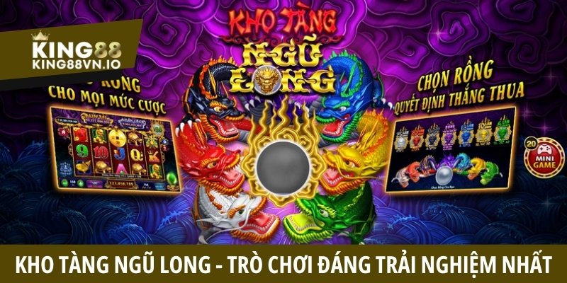 Kho Tàng Ngũ Long - Trò Chơi Quay Hũ Đáng Trải Nghiệm 2025