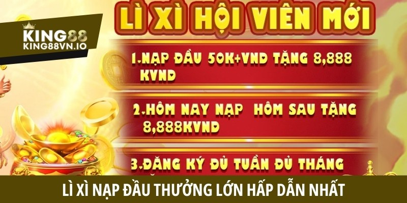 Lì xì nạp đầu thưởng lớn hấp dẫn nhất