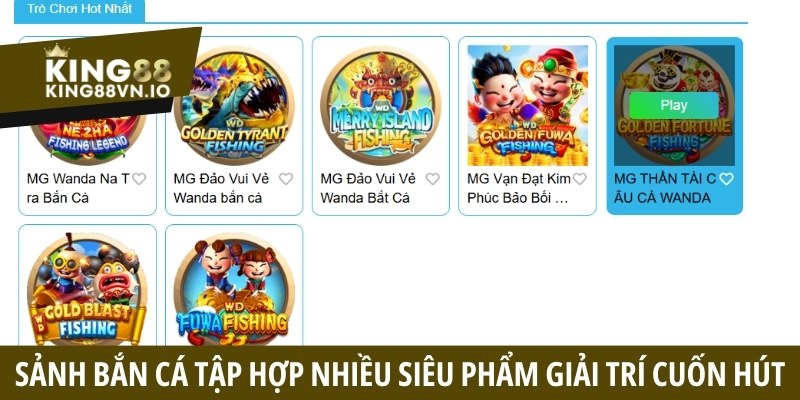 Sảnh bắn cá tập hợp nhiều siêu phẩm giải trí cuốn hút