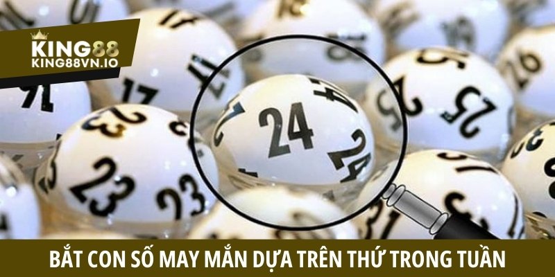 Bắt con số may mắn dựa trên thứ trong tuần