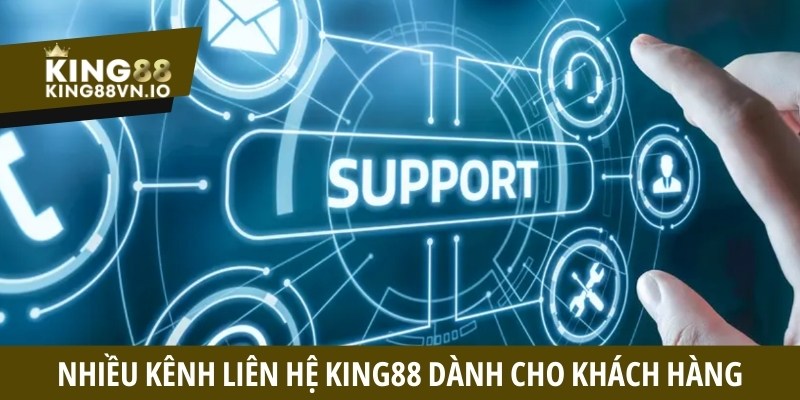 Nhiều kênh liên hệ King88 dành cho khách hàng