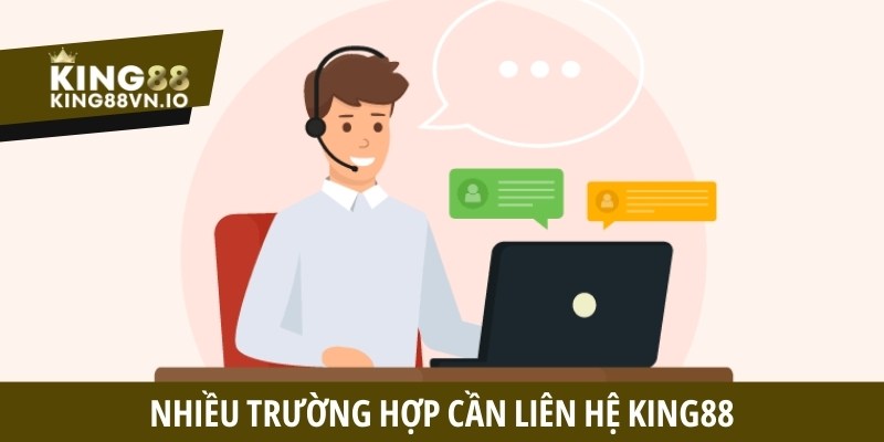 Nhiều trường hợp cần liên hệ King88