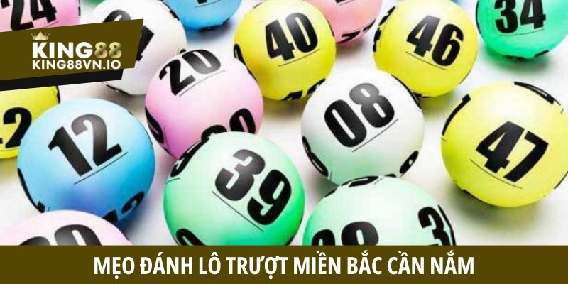 Mẹo đánh lô trượt miền Bắc cần nắm