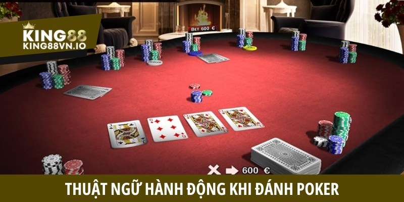 Thuật ngữ hành động khi đánh Poker
