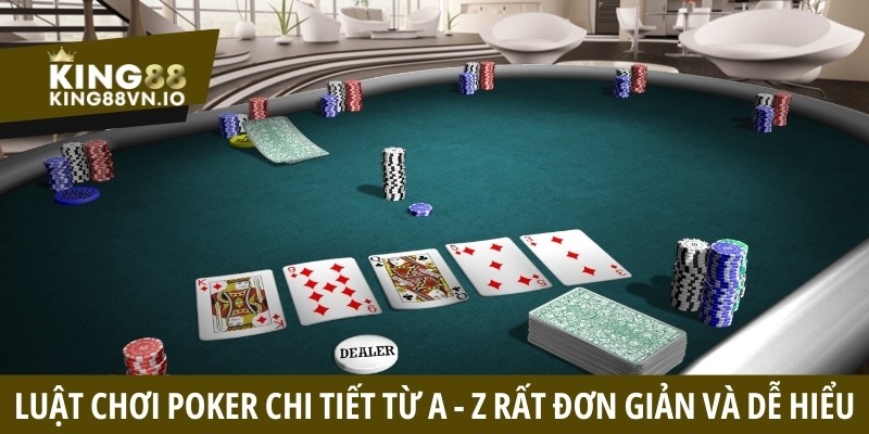 Luật chơi Poker chi tiết từ A - Z rất đơn giản và dễ hiểu