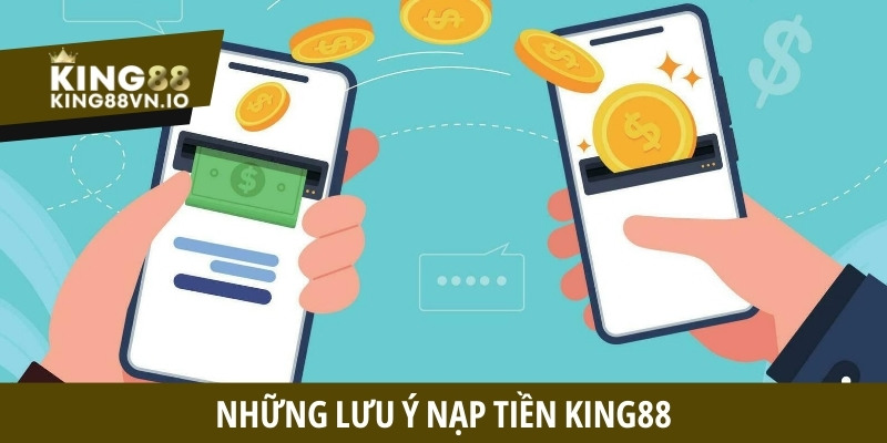 Những lưu ý nạp tiền King88