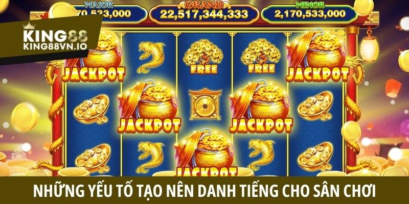 Những yếu tố tạo nên danh tiếng cho sân chơi