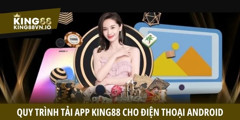 Quy trình tải app King88 cho điện thoại