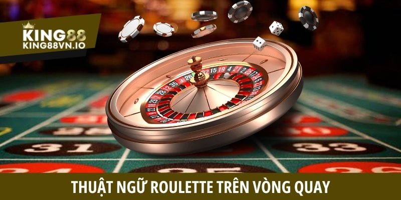 Thuật ngữ Roulette trên vòng quay