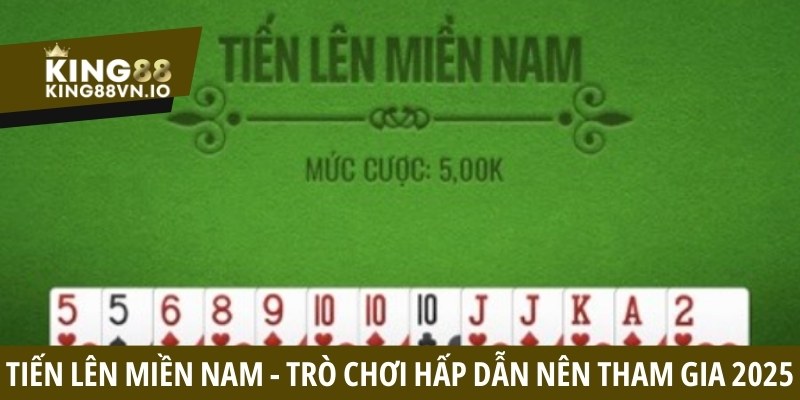 Tiến Lên Miền Nam - Trò Chơi Đánh Bài Đáng Trải Nghiệm 2025