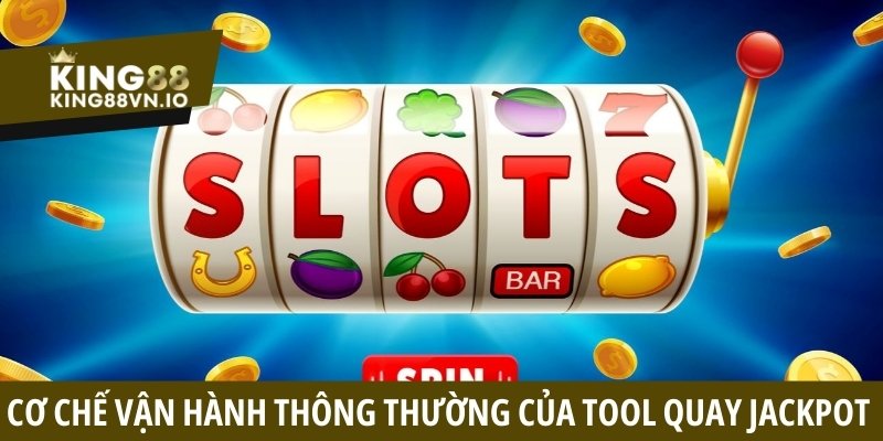 Cơ chế vận hành thông thường của công cụ quay Jackpot 