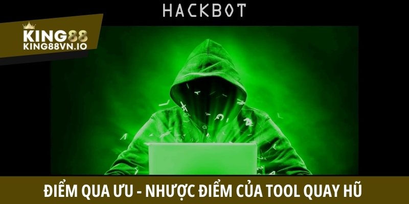 Điểm qua ưu cùng nhược của phương pháp dùng tool hack quay hũ 