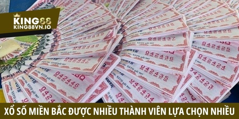 Xổ số miền Bắc được nhiều thành viên lựa chọn nhiều