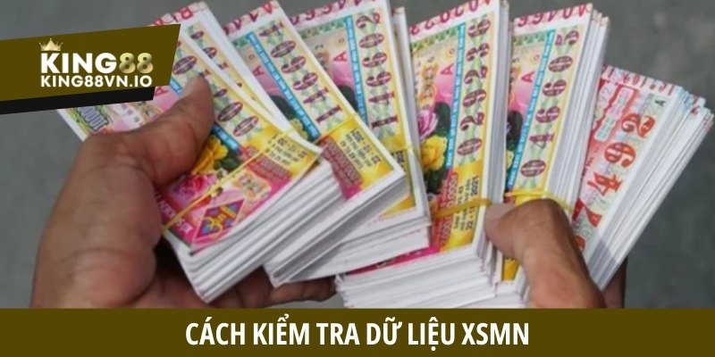 Cách kiểm tra dữ liệu XSMN