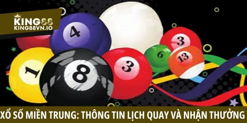 Xổ số miền Trung: Thông tin lịch quay và cách nhận thưởng