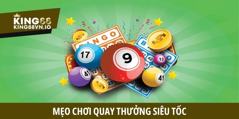 Mẹo chơi quay thưởng siêu tốc